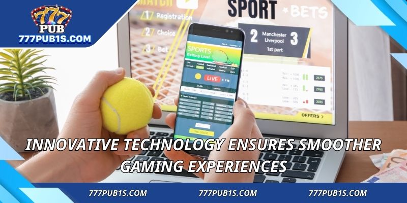 Innovative technology ensures smoother gaming experiences