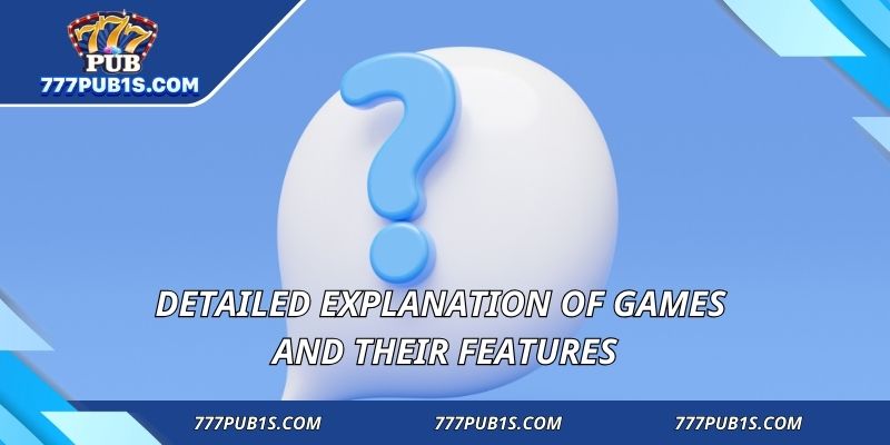 Detailed explanation of games and their features