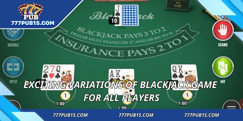 Exciting variations of blackjack game for all players