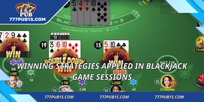Winning strategies applied in blackjack game sessions