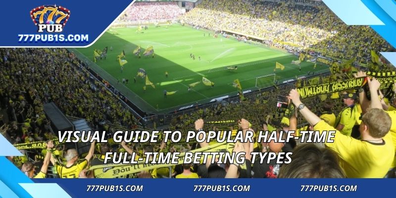Visual guide to popular half-time full-time betting types