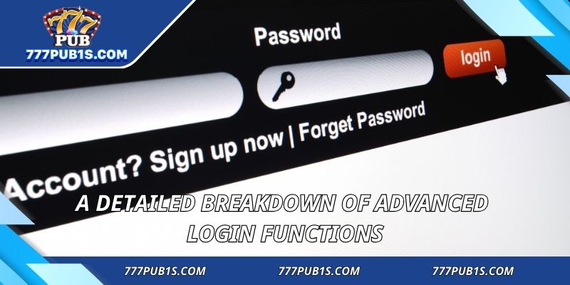 A detailed breakdown of advanced login functions