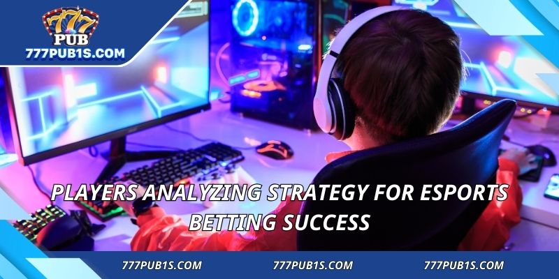 Players analyzing strategy for esports betting success