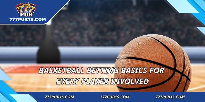 Basketball Betting basics for every player involved
