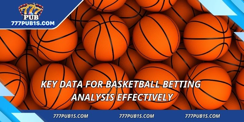 Key data for Basketball Betting analysis effectively