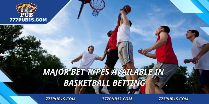 Major bet types available in Basketball Betting