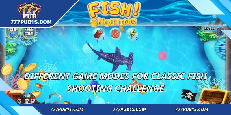 Different game modes for Classic Fish Shooting challenge