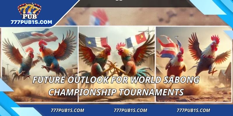 Future outlook for world sabong championship tournaments