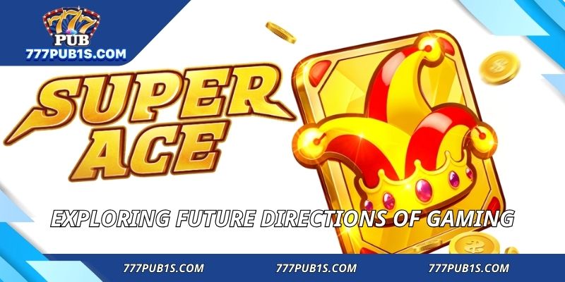 Exploring future directions of gaming