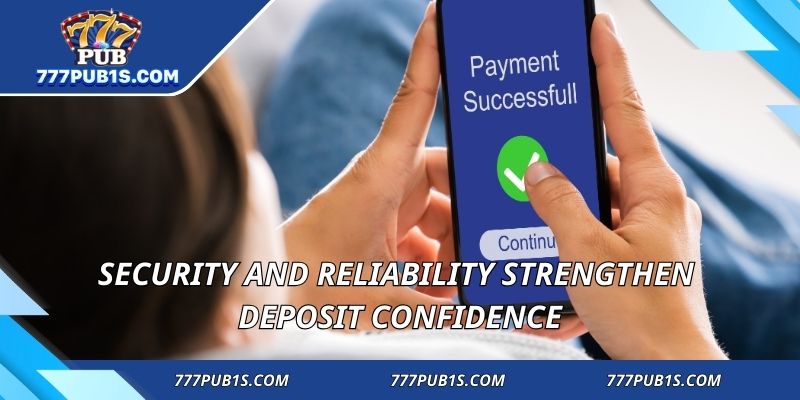 Security and reliability strengthen deposit confidence