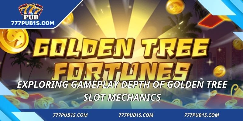 Exploring gameplay depth of golden tree slot mechanics
