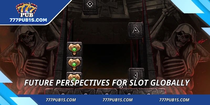 Future perspectives for slot globally