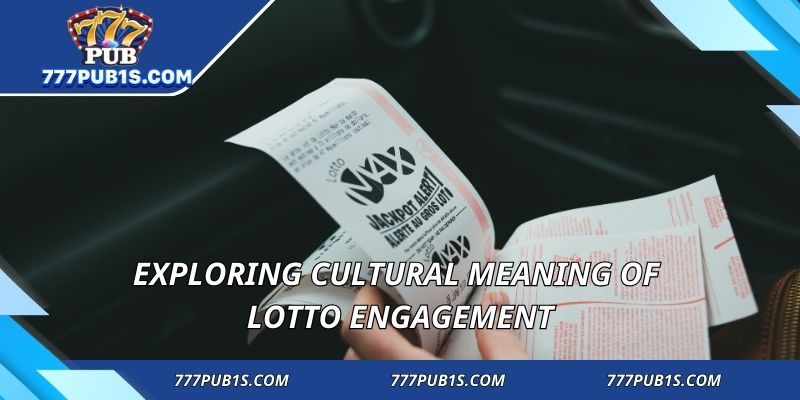 Exploring cultural meaning of Lotto engagement
