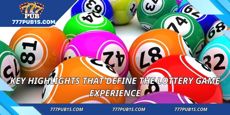 Key highlights that define the lottery game experience