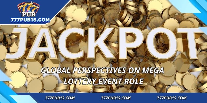 Global perspectives on Mega lottery event role