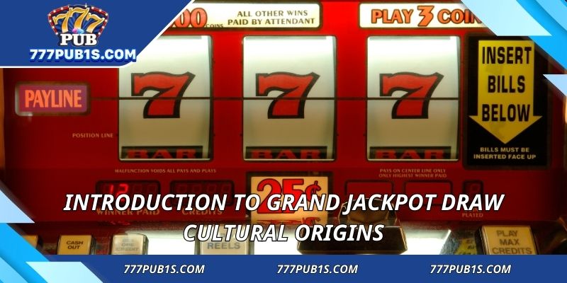 Introduction to grand jackpot draw cultural origins