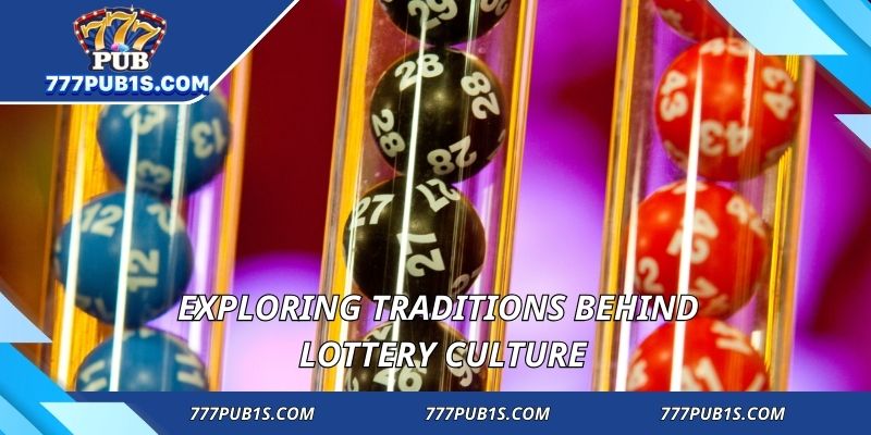 Exploring traditions behind lottery culture