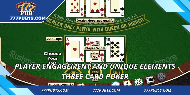 Player engagement and unique elements three card poker
