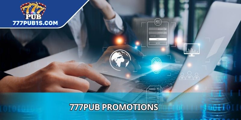 777PUB Promotions Bring Thrills And Lasting Connections