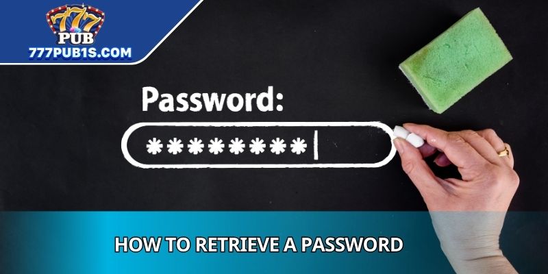 How to Retrieve a Password With Clarity And Confidence