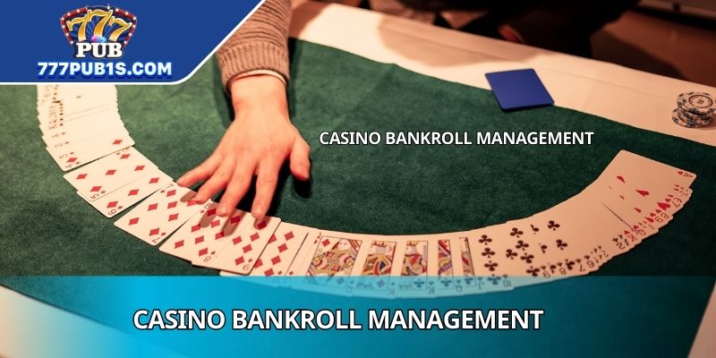 Casino Bankroll Management For Smart And Sustainable Play