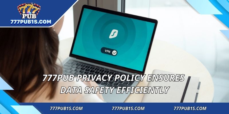 777PUB Privacy Policy ensures data safety efficiently