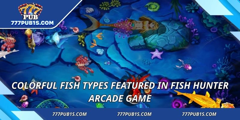 Colorful fish types featured in Fish Hunter Arcade game