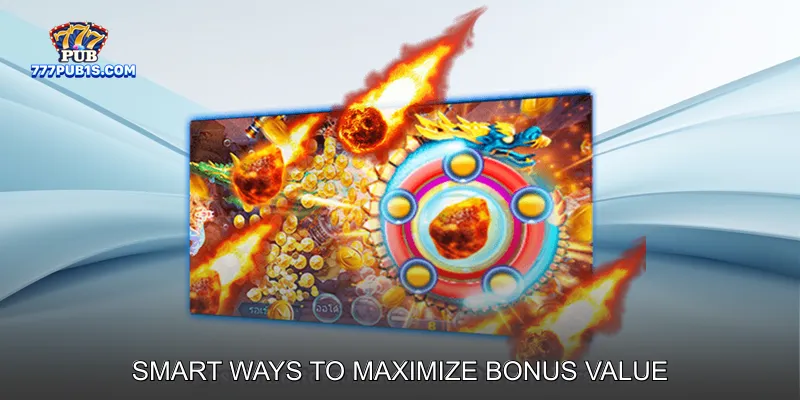 Smart Ways to Maximize Bonus Value