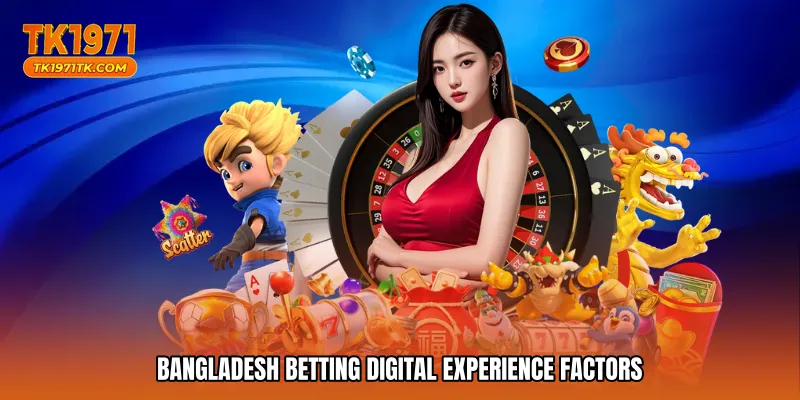 Bangladesh betting digital experience factors