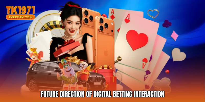 Future Direction of Digital Betting Interaction