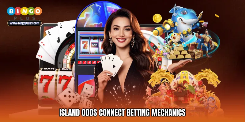 Island odds connect Betting Mechanics