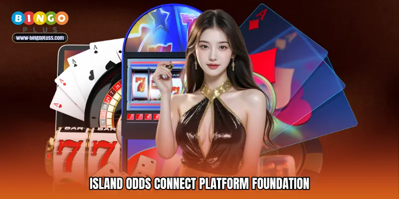 Island odds connect Platform Foundation