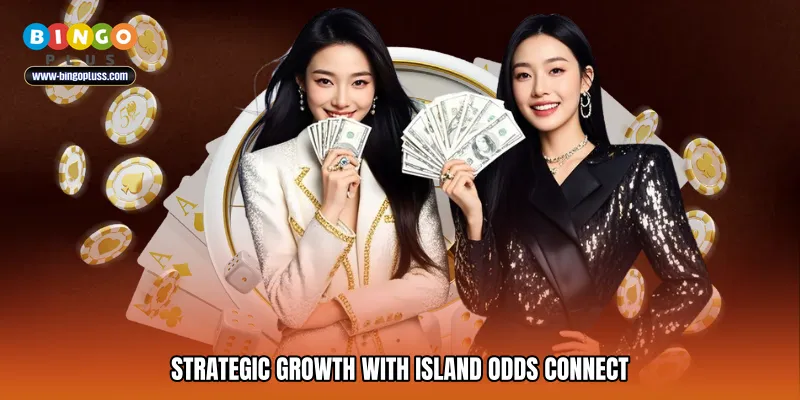 Strategic Growth with Island odds connect