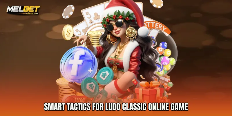 Smart Tactics for Ludo Classic Online Game