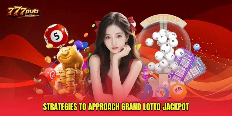 Strategies to Approach Grand lotto jackpot