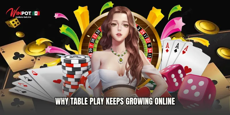 Why Table Play Keeps Growing Online
