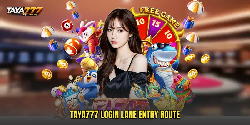 TAYA777 Login Lane entry route
